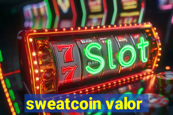 sweatcoin valor